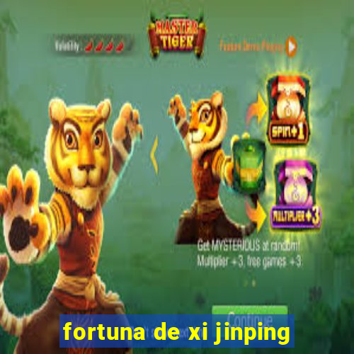 fortuna de xi jinping